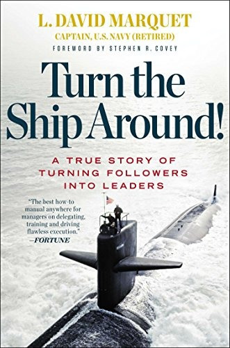 Turn the Ship Around!: A True Story of Turning Followers in, de L. David Marquet. Editorial Portfolio, tapa dura en inglés, 0