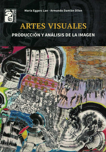 Artes Visuales - Maipue - Produccion Y Analisis De La Imagen
