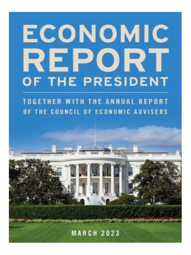 Economic Report Of The President, March 2023 - No Auth. Eb19