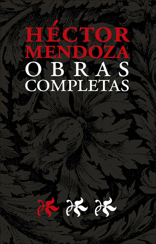 Héctor Mendoza Obras Completas I, de Mendoza, Héctor. Serie Ediciones especiales, vol. 1. Editorial Ediciones El Milagro, tapa dura en español, 2012