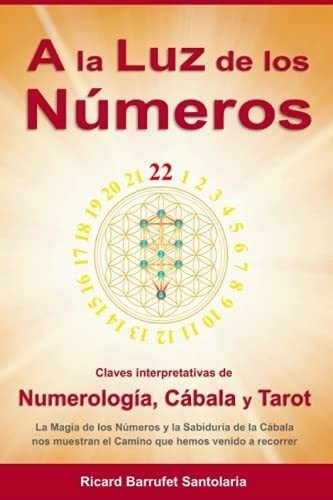 A La Luz De Los Números: Claves Interpretativas De Numerología, Cábala Y Tarot, De Barrufet, Ricard. Editorial Independently Published, Tapa Blanda En Español, 2019