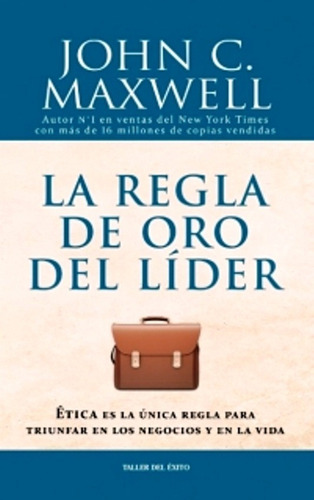 La Regla De Oro Del Líder / Maxwell - Taller De Exito 