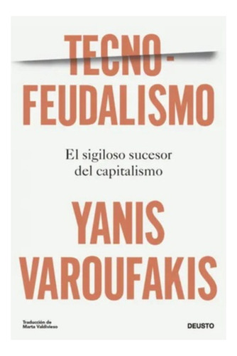 Tecnofeudalismo:  Aplica, De Varoufakis, Yanis. Editorial Deusto Ediciones, Tapa Blanda En Español