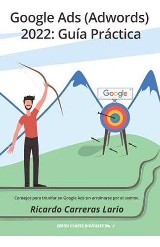 Libro : Google Ads (adwords) 2022 Guia Practica Consejos...