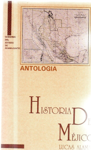 Lucas Alaman Historia De Mejico  Antología