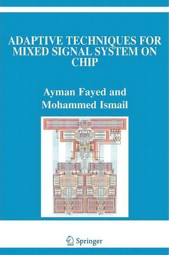 Adaptive Techniques For Mixed Signal System On Chip, De Ayman Fayed., Vol. 1. Editorial Springer Verlag New York Inc, Tapa Blanda En Inglés