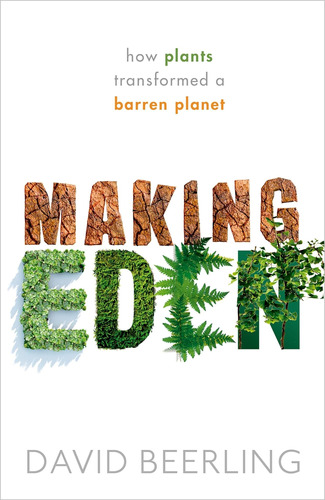 Libro: Making Eden: How Plants Transformed A Barren Planet