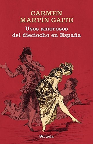 Usos Amorosos Del Dieciocho En España: 352 (libros Del Tiemp