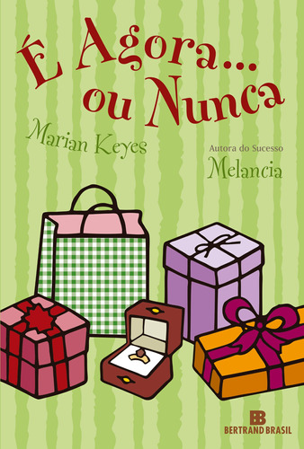 É agora... ou nunca, de Keyes, Marian. Editora Bertrand Brasil Ltda., capa mole em português, 2006