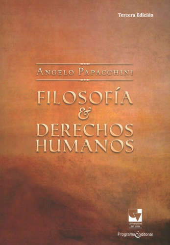 Filosofía Y Derechos Humanos: Filosofía Y Derechos Humanos, De Angelo Papacchini. Serie 9586702508, Vol. 1. Editorial U. Del Valle, Tapa Blanda, Edición 2012 En Español, 2012