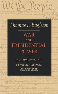 Libro War And Presidential Power : A Chronicle Of Congres...