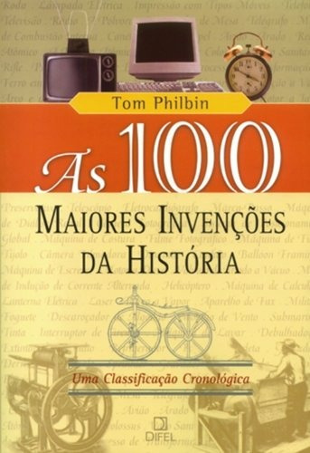 As 100 maiores invenções da história, de Philbin, Tom. Editora Bertrand Brasil Ltda., capa mole em português, 2006