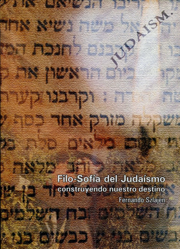 Filo - Sofia Del Judaismo , Construyendo Nuestro Destino