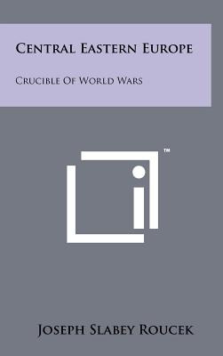 Libro Central Eastern Europe: Crucible Of World Wars - Ro...