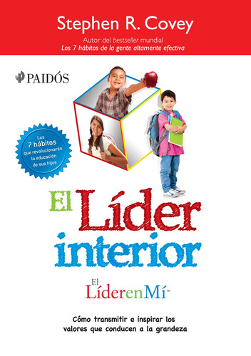 El líder interior: Cómo transmitir e inspirar los valores que conducen a la grandeza, de Covey, Stephen R.. Serie Ariel Empresa Editorial Paidos México, tapa blanda en español, 2014