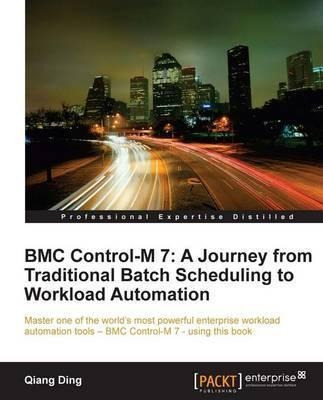 Bmc Control-m 7: A Journey From Traditional Batch Schedul...