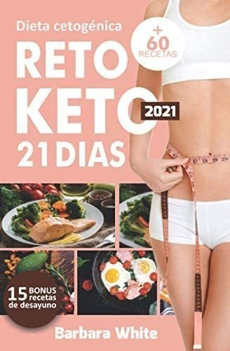 Libro: Dieta Cetogénica 2021: Reto Keto 21 Días, Para Una De