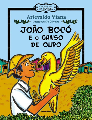 João Bocó e o ganso de ouro, de Viana, Arievaldo. Série Era uma vez... em cordel Editora Globo S/A, capa mole em português, 2013