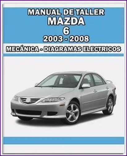 Manual Taller Diagrama Electrico Mazda 6 2002-2008 1.8 2.0