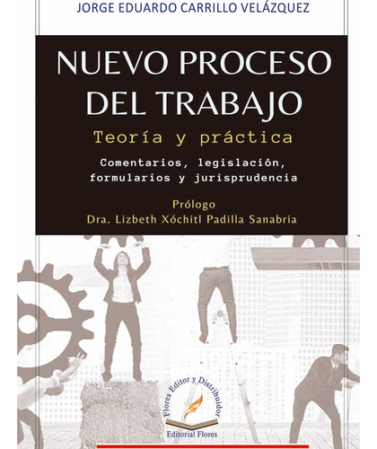 Nuevo Proceso Del Trabajo (teoría Y Práctica), De Jorge Eduardo Carrillo Velázquez. Editorial Flores Editor, Tapa Blanda En Español, 2021