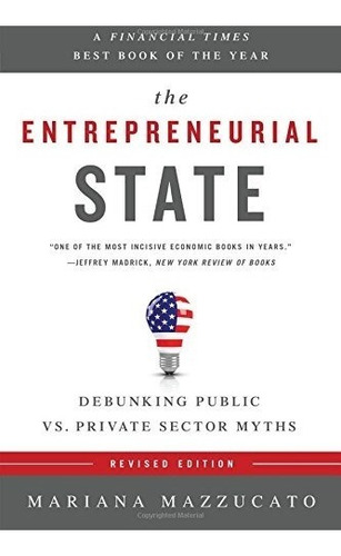 Book : The Entrepreneurial State: Debunking Public Vs. Pr...