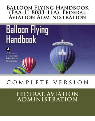 Libro Balloon Flying Handbook (faa-h-8083-11a). Federal A...