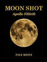 Libro Moon Shot : Apollo Fiftieth - Paul Boyce