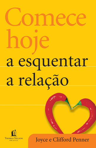 Comece hoje a esquentar a relação, de Penner, Joyce. Série Comece hoje Vida Melhor Editora S.A, capa mole em português, 2012