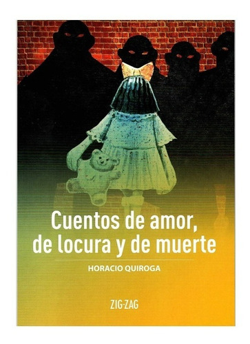 Cuentos De Amor, De Locura Y Muerte - Zigzag Original