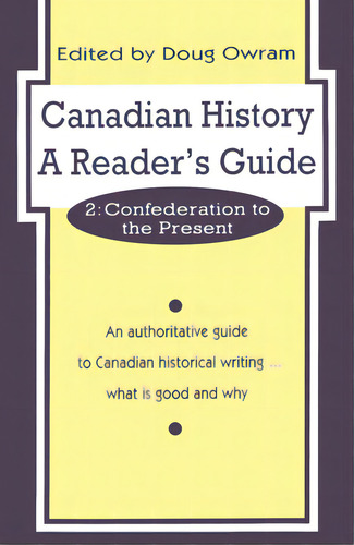 Canadian History: A Reader's Guide, Volume 2: Confederation To The Present, De Owram, Doug. Editorial Univ Of Toronto Pr, Tapa Blanda En Inglés
