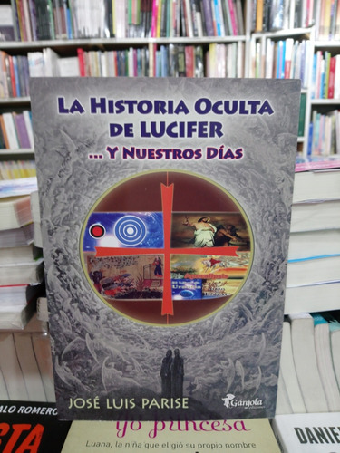 La Historia Oculta De Lucifer Y Nuestros Dias