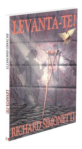 Levanta-te!, de : Richard Simonetti. em português, 2002