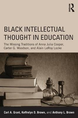Black Intellectual Thought In Education - Carl A. Grant