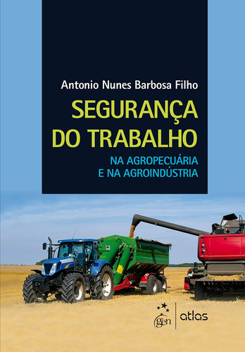 Segurança do Trabalho na Agropecuária e na Agroindústria, de Atlas. Editora Atlas Ltda., capa mole em português, 2016