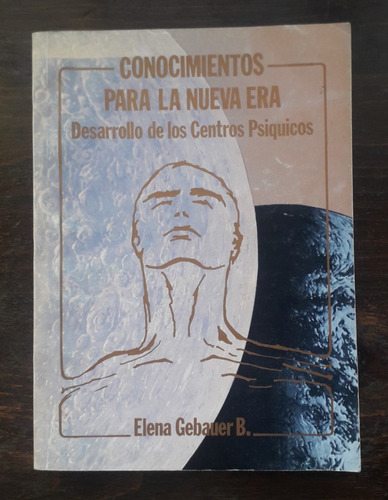 Conocimientos Para La Nueva Era.   Elena Gebauer B.