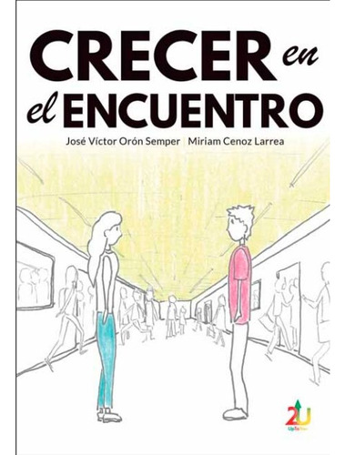 Crecer En El Encuentro - Jose Victro Oron/miriam Cenoz Larre