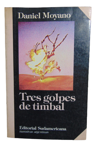 Adp Tres Golpes De Timbal Daniel Moyano / Ed. Sudamericana