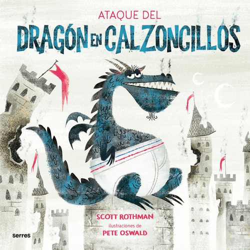 El Ataque Del Dragon En Calzoncillos, De Rothman, Scott. Editorial Molino, Tapa Dura En Español