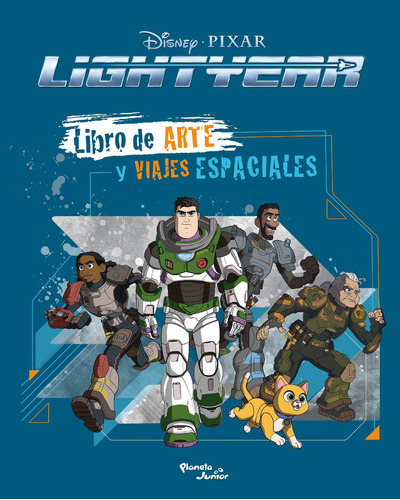 Lightyear. Libro De Arte Y Viajes Espaciales, De Disney. Editorial Planeta Junior, Tapa Blanda, Edición 1 En Español, 2022