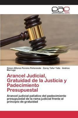 Arancel Judicial, Gratuidad De La Justicia Y Padecimiento...