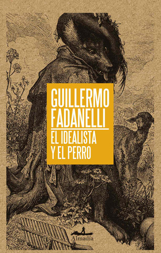 El idealista y el perro, de Fadanelli,Guillermo. Serie Ensayo Editorial Almadía, tapa blanda en español, 2013