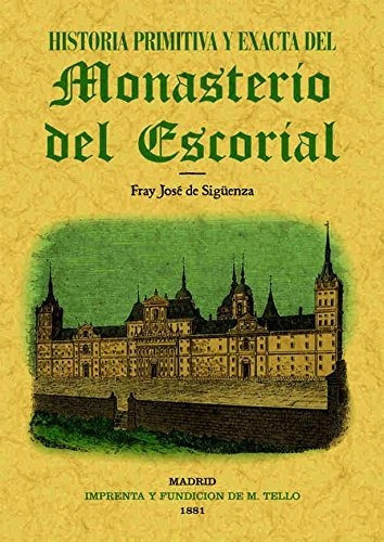 Libro Historia Primitiva Del Monasterio  De Fray Jose De Sig