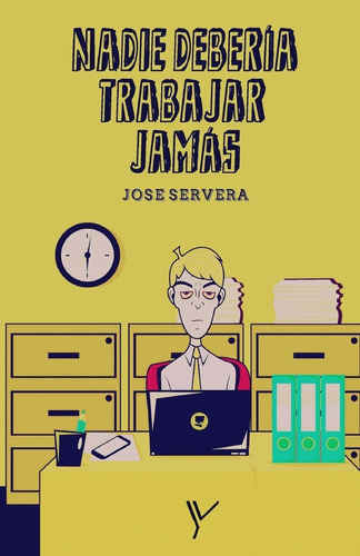 Libro: Nadie Debería Trabajar Jamás (spanish Edition)