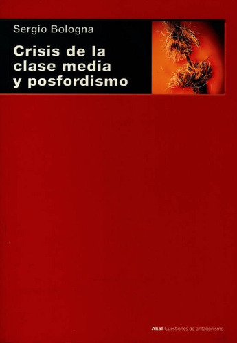 Crisis De La Clase Media Y Posfordismo, Bologna, Akal