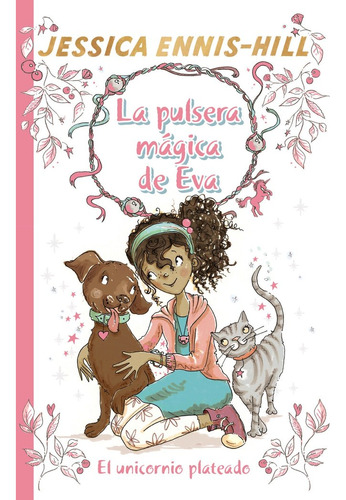 Libro La Pulsera Mã¡gica De Eva, 1. El Unicornio Plateado...