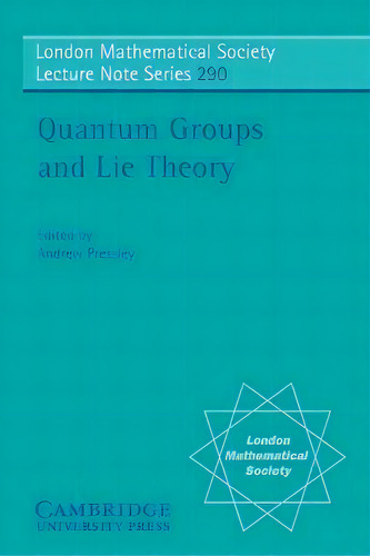 Quantum Groups And Lie Theory, De Andrew Pressley. Editorial Cambridge University Press, Tapa Blanda En Inglés