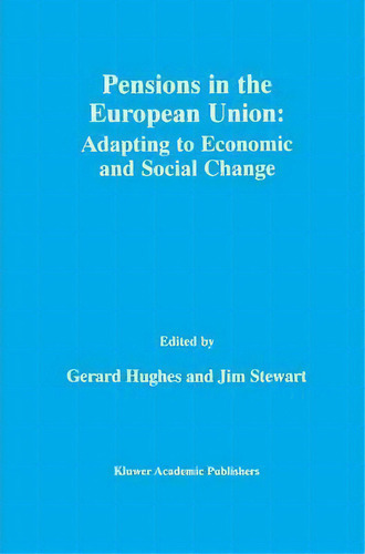 Pensions In The European Union: Adapting To Economic And Social Change, De Gerard Hughes. Editorial Springer Verlag New York Inc, Tapa Blanda En Inglés