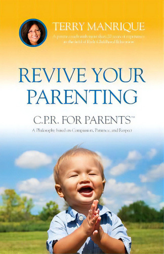 Revive Your Parenting: C.p.r. For Parents, A Philosophy Based On Compassion, Patience, And Respect, De Strauss, Jamie. Editorial Lightning Source Inc, Tapa Blanda En Inglés