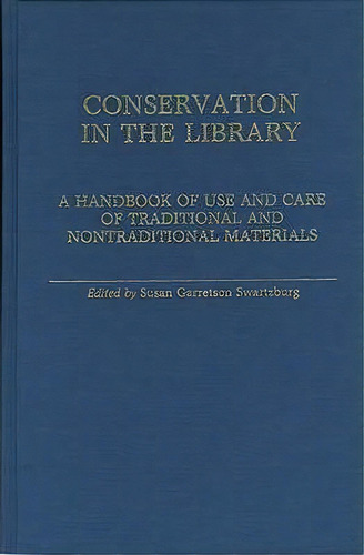 Conservation In The Library : A Handbook Of Use And Care Of Traditional And Nontraditional Materials, De Susan Swartzburg. Editorial Abc-clio, Tapa Dura En Inglés