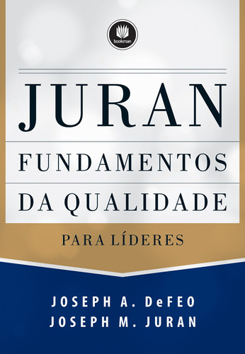 Fundamentos da Qualidade para Líderes, de Juran, Joseph M.. Editora BOOKMAN COMPANHIA EDITORA LTDA.,Juran´s Quality Essentials, 1E, capa mole em português, 2015